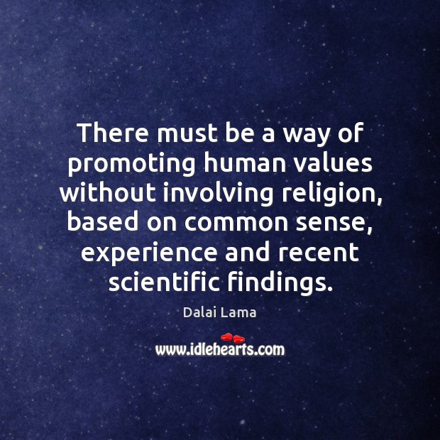 There must be a way of promoting human values without involving religion, 