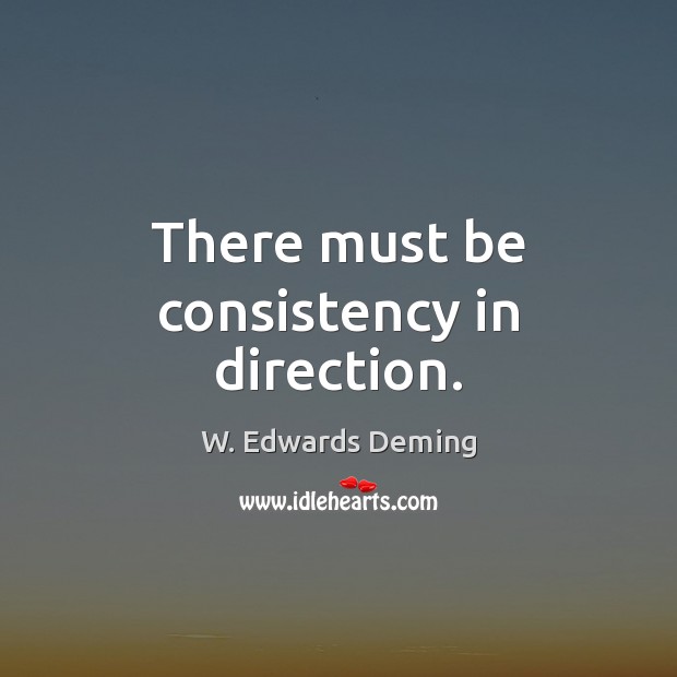 There must be consistency in direction. Image