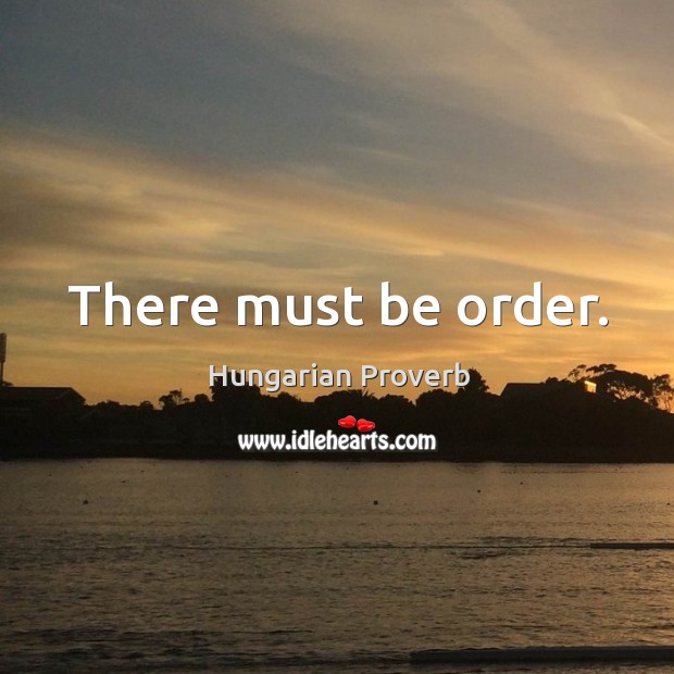 There must be order. Image