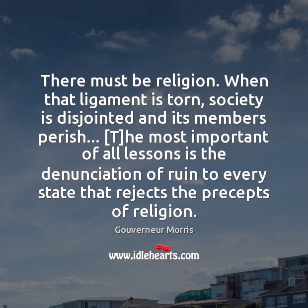 There must be religion. When that ligament is torn, society is disjointed Society Quotes Image