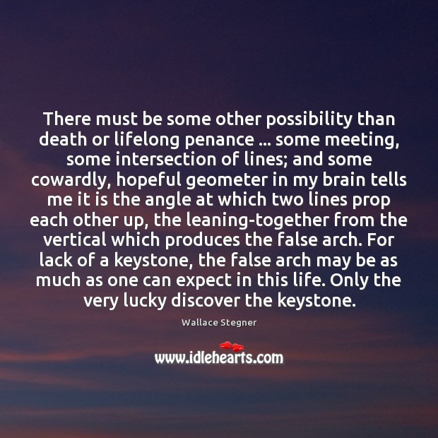 There must be some other possibility than death or lifelong penance … some Wallace Stegner Picture Quote