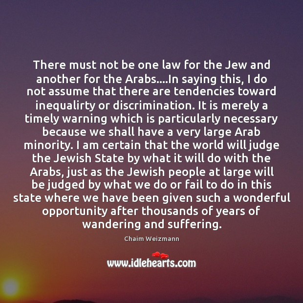 There must not be one law for the Jew and another for Chaim Weizmann Picture Quote