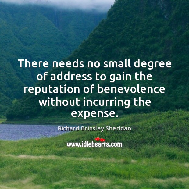There needs no small degree of address to gain the reputation of Richard Brinsley Sheridan Picture Quote