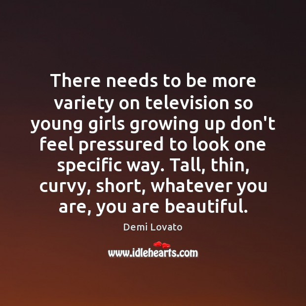 There needs to be more variety on television so young girls growing You’re Beautiful Quotes Image