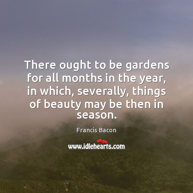 There ought to be gardens for all months in the year, in Image