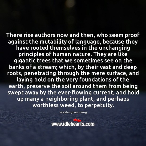 There rise authors now and then, who seem proof against the mutability Washington Irving Picture Quote