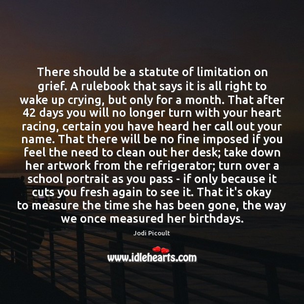 There should be a statute of limitation on grief. A rulebook that Image