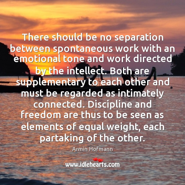 There should be no separation between spontaneous work with an emotional tone Image
