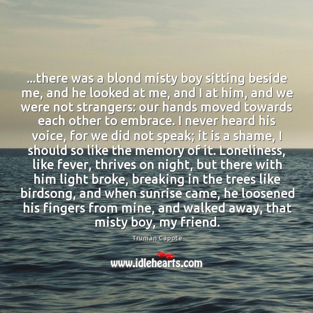 …there was a blond misty boy sitting beside me, and he looked Truman Capote Picture Quote