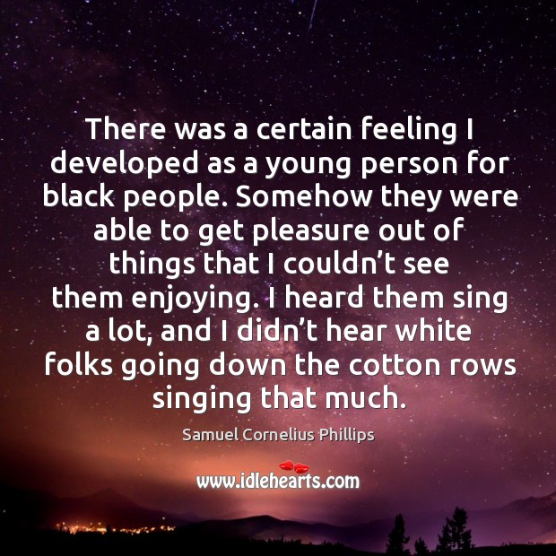 There was a certain feeling I developed as a young person for black people. Image