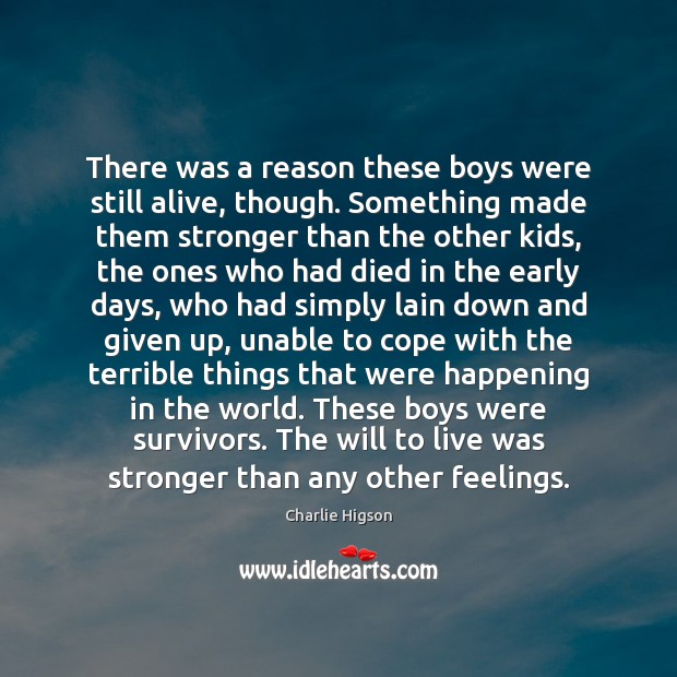 There was a reason these boys were still alive, though. Something made Charlie Higson Picture Quote