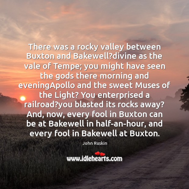 There was a rocky valley between Buxton and Bakewell?divine as the Image