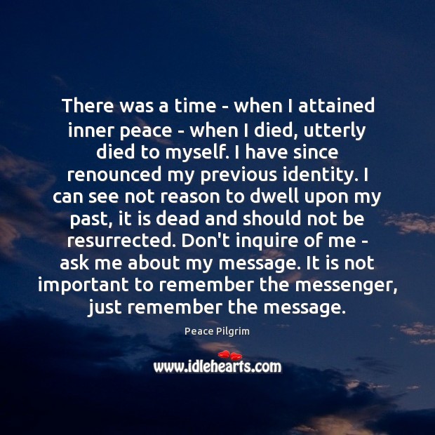 There was a time – when I attained inner peace – when Peace Pilgrim Picture Quote