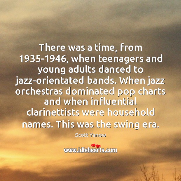 There was a time, from 1935-1946, when teenagers and young adults danced Scott Yanow Picture Quote