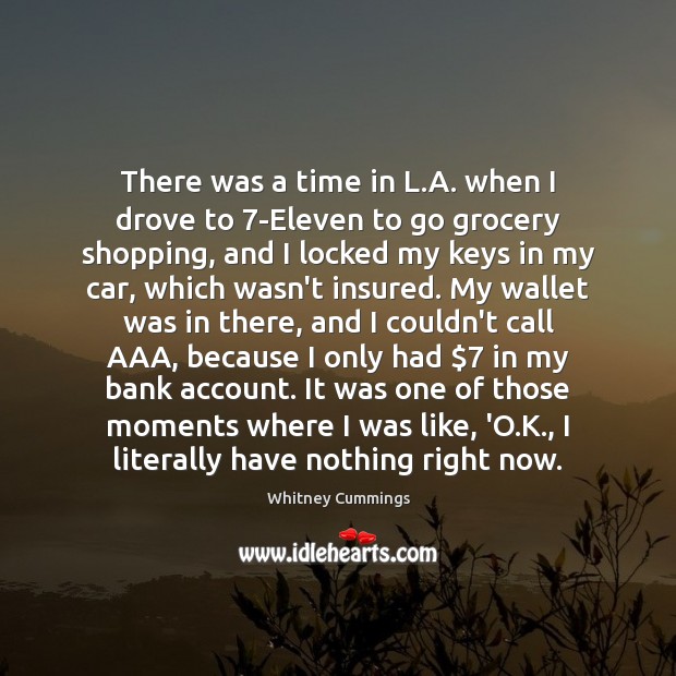 There was a time in L.A. when I drove to 7-Eleven Whitney Cummings Picture Quote