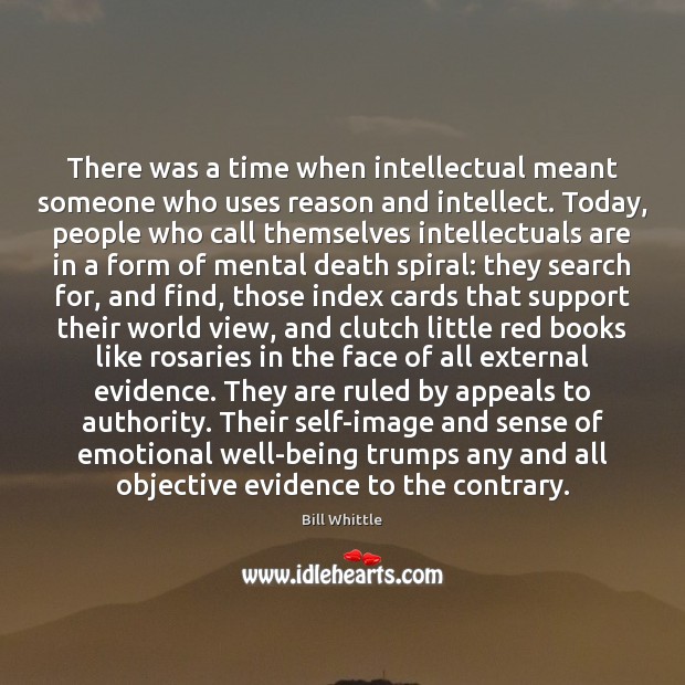 There was a time when intellectual meant someone who uses reason and Image