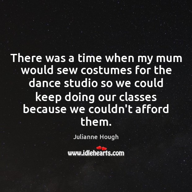 There was a time when my mum would sew costumes for the Image