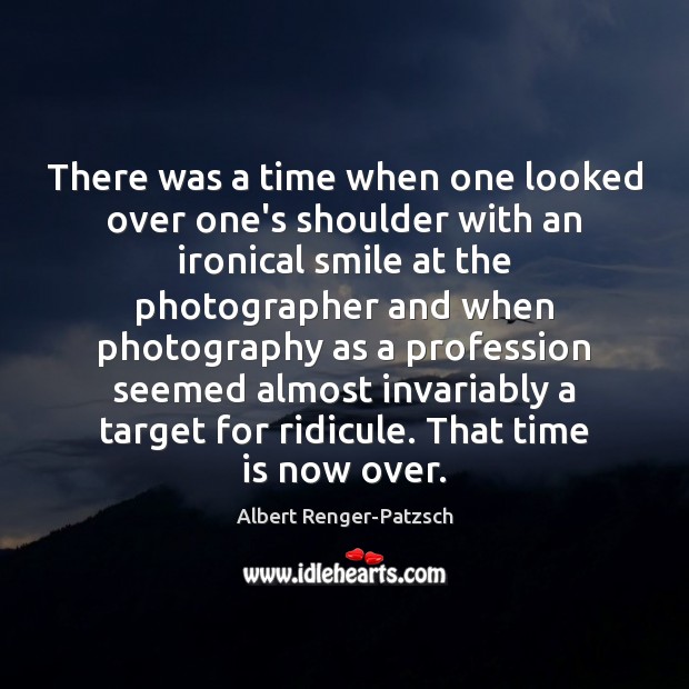 There was a time when one looked over one’s shoulder with an Image
