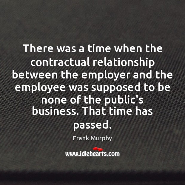 There was a time when the contractual relationship between the employer and Image