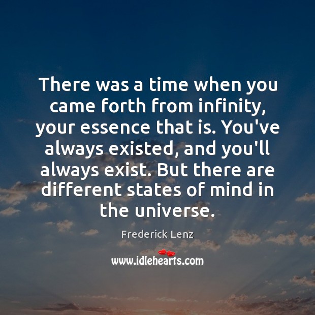 There was a time when you came forth from infinity, your essence Frederick Lenz Picture Quote