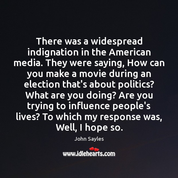 There was a widespread indignation in the American media. They were saying, Politics Quotes Image