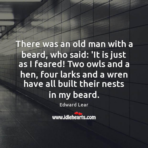 There was an old man with a beard, who said: ‘It is Edward Lear Picture Quote