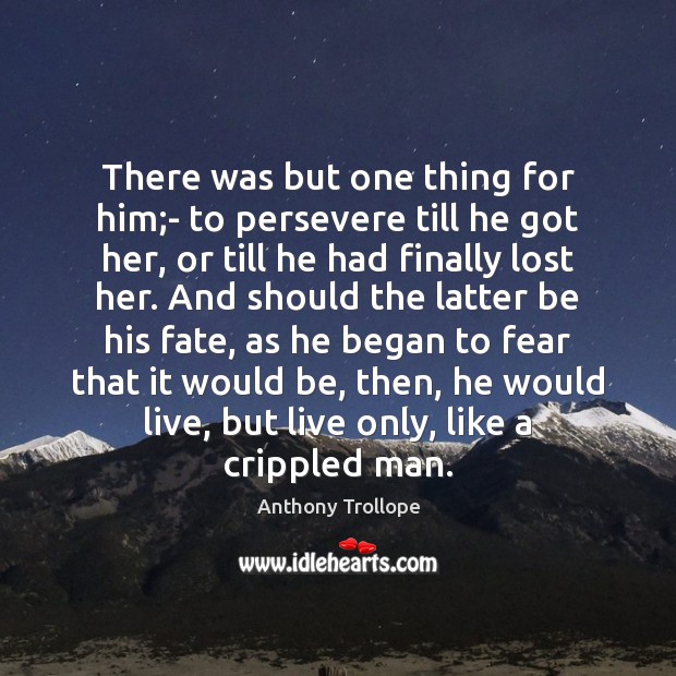There was but one thing for him;- to persevere till he Image