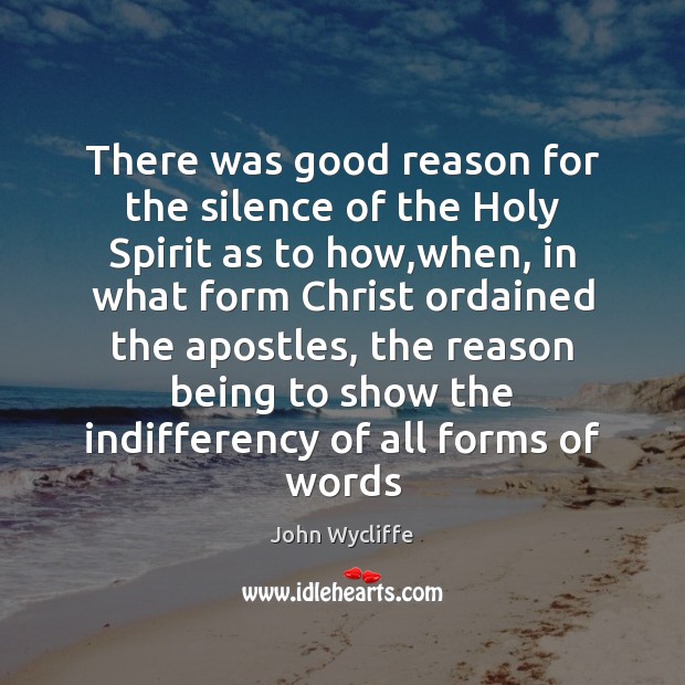There was good reason for the silence of the Holy Spirit as John Wycliffe Picture Quote