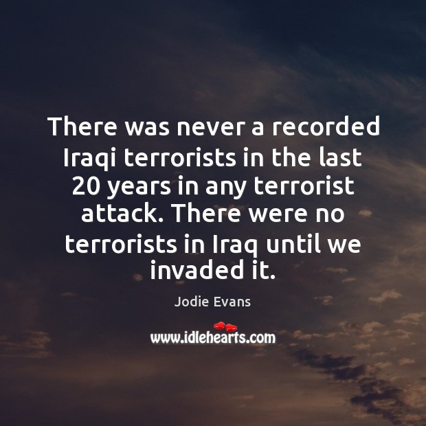 There was never a recorded Iraqi terrorists in the last 20 years in Image