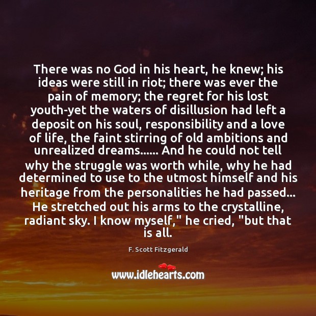 There was no God in his heart, he knew; his ideas were F. Scott Fitzgerald Picture Quote