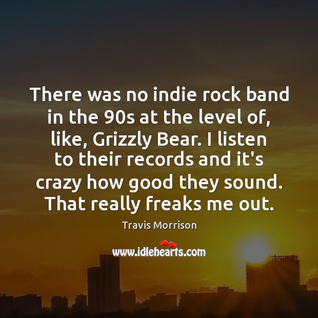 There was no indie rock band in the 90s at the level Travis Morrison Picture Quote