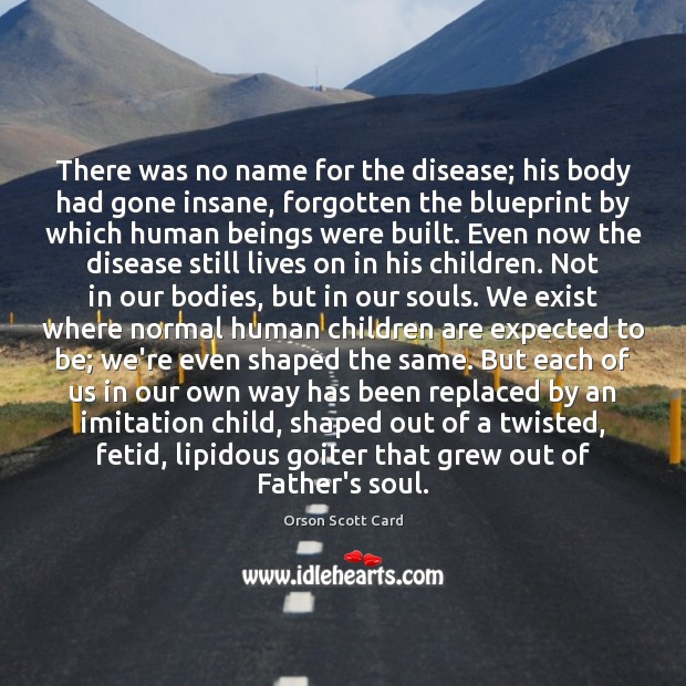 There was no name for the disease; his body had gone insane, Image