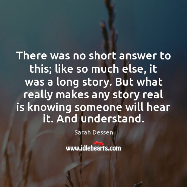 There was no short answer to this; like so much else, it Sarah Dessen Picture Quote
