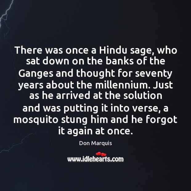There was once a Hindu sage, who sat down on the banks Don Marquis Picture Quote