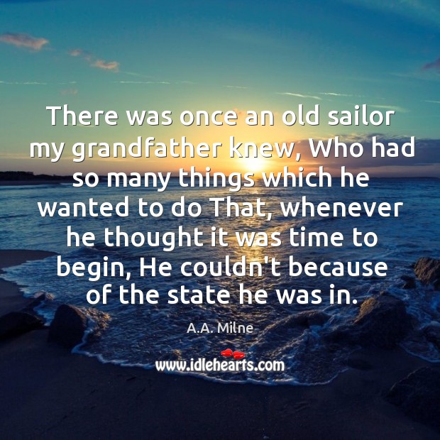 There was once an old sailor my grandfather knew, Who had so A.A. Milne Picture Quote