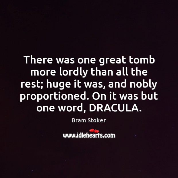 There was one great tomb more lordly than all the rest; huge Bram Stoker Picture Quote