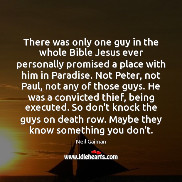 There was only one guy in the whole Bible Jesus ever personally Neil Gaiman Picture Quote