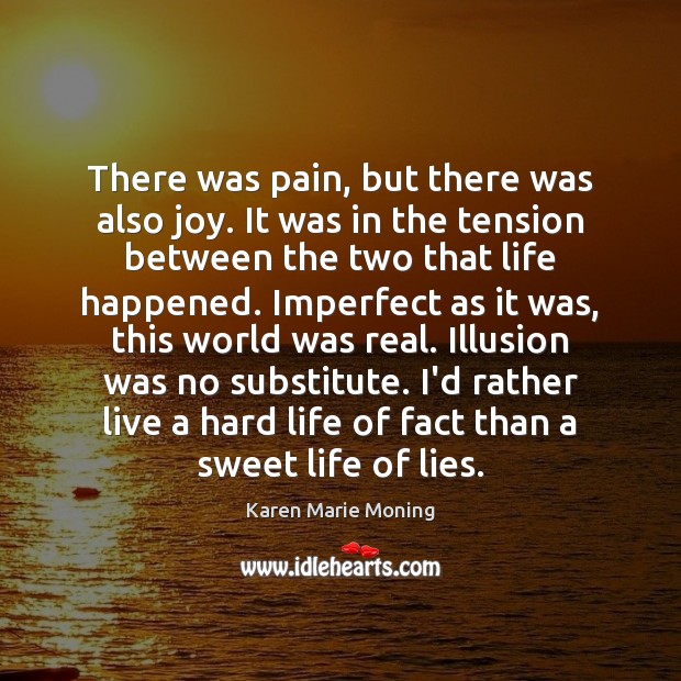 There was pain, but there was also joy. It was in the Karen Marie Moning Picture Quote