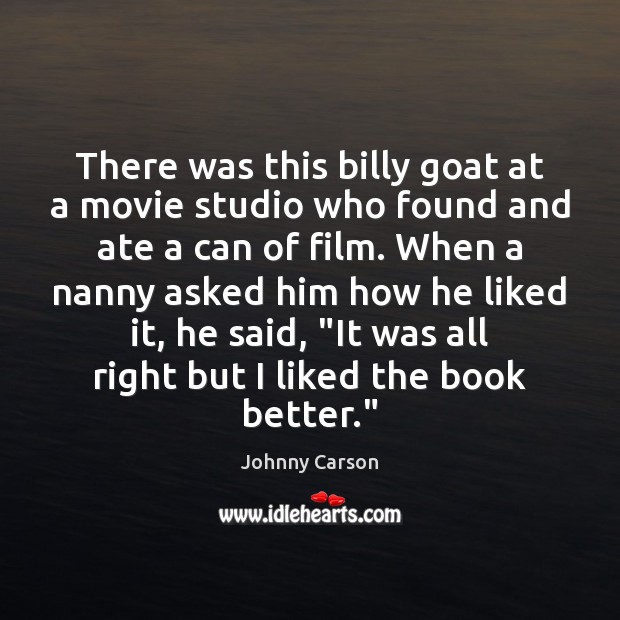 There was this billy goat at a movie studio who found and Johnny Carson Picture Quote