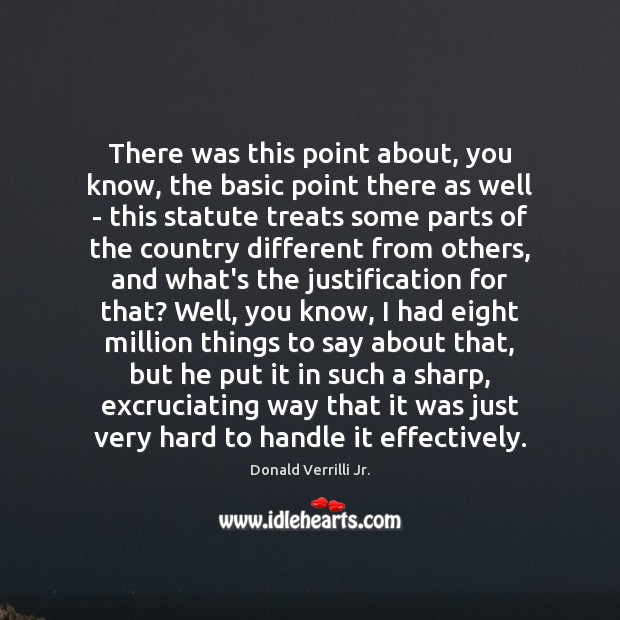 There was this point about, you know, the basic point there as Donald Verrilli Jr. Picture Quote