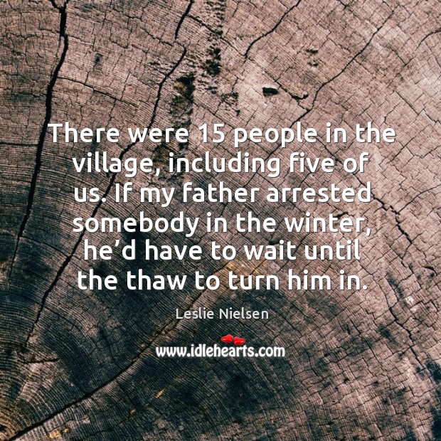 There were 15 people in the village, including five of us. Image