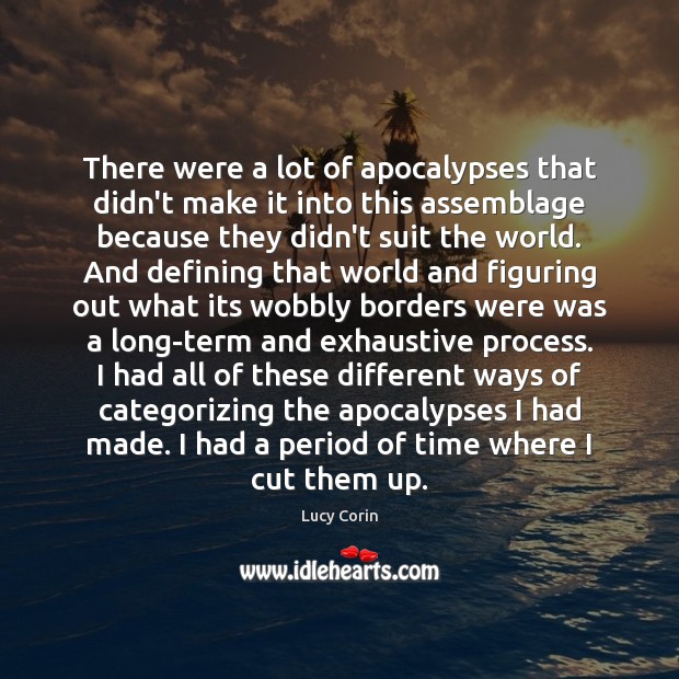 There were a lot of apocalypses that didn’t make it into this Lucy Corin Picture Quote