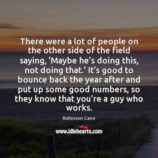 There were a lot of people on the other side of the Robinson Cano Picture Quote
