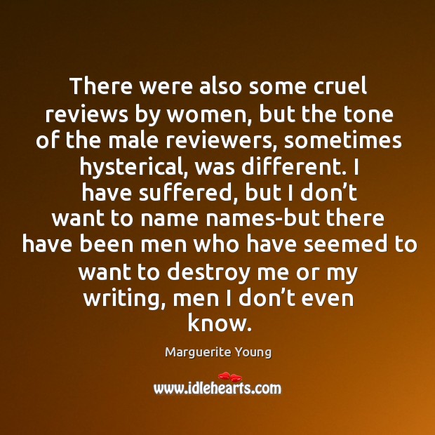 There were also some cruel reviews by women, but the tone of the male reviewers Marguerite Young Picture Quote