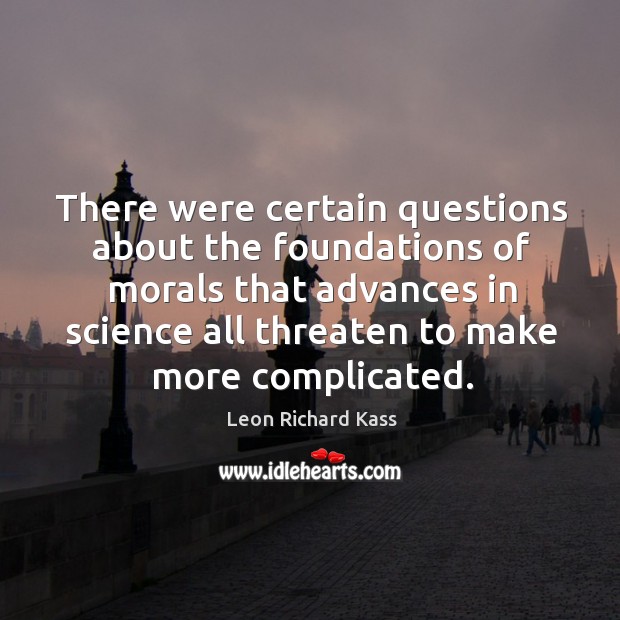 There were certain questions about the foundations of morals Image