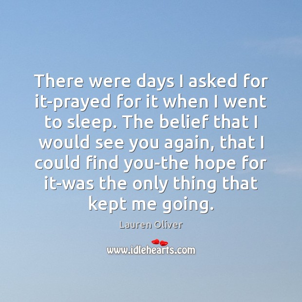 There were days I asked for it-prayed for it when I went Lauren Oliver Picture Quote