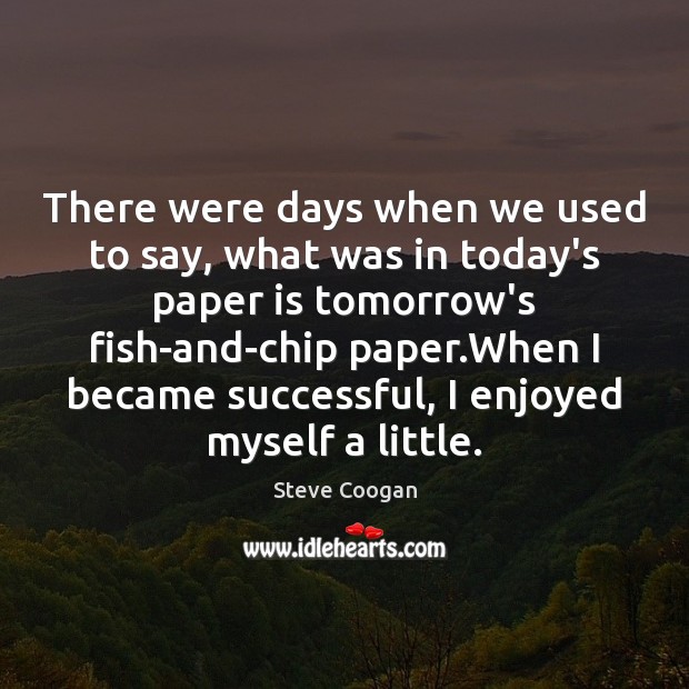 There were days when we used to say, what was in today’s Image
