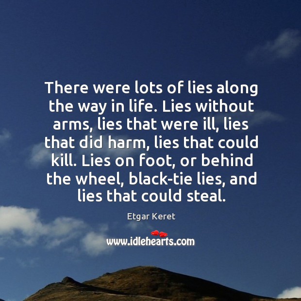 There were lots of lies along the way in life. Lies without Etgar Keret Picture Quote