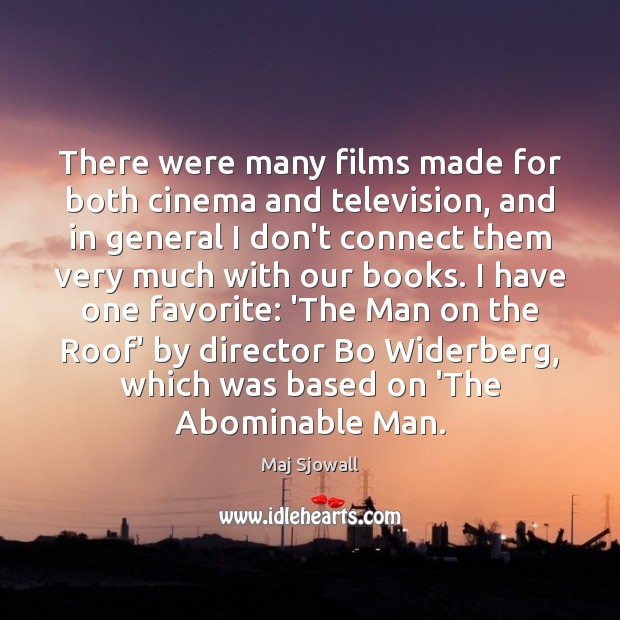 There were many films made for both cinema and television, and in Maj Sjowall Picture Quote