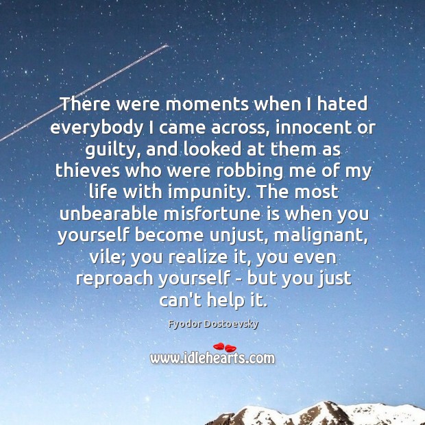 There were moments when I hated everybody I came across, innocent or Image